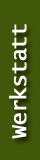 Werkstatt